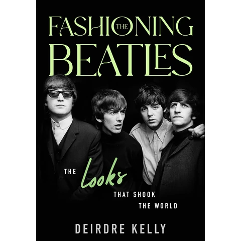 Fashioning The Beatles,, The Looks That Shook The...